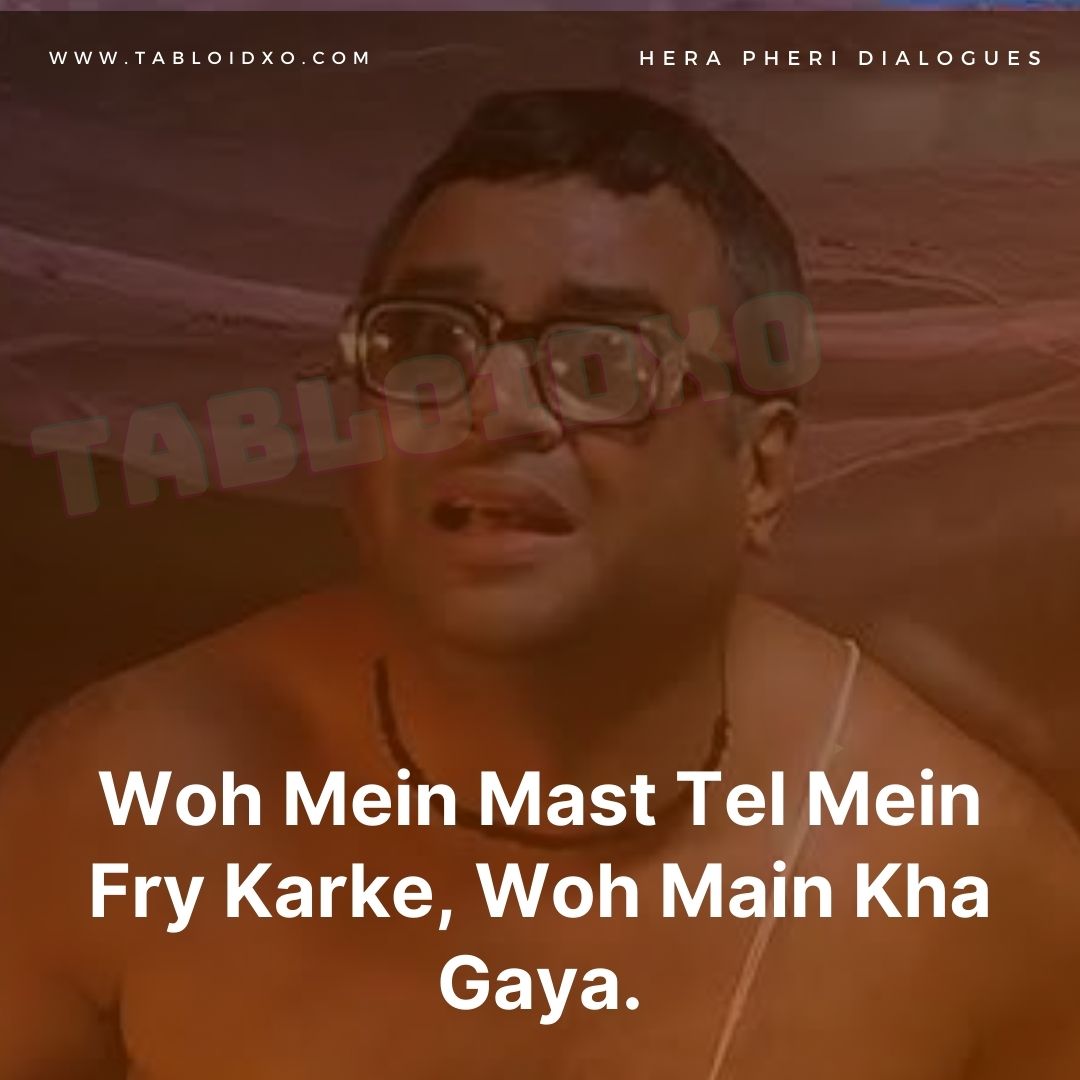 20 Hilarious Hera Pheri Dialogues. 'Yeh Babu Bhaiya Ka Style Hain'.